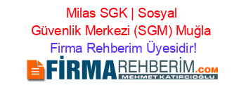 Milas+SGK+|+Sosyal+Güvenlik+Merkezi+(SGM)+Muğla Firma+Rehberim+Üyesidir!